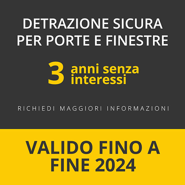 Popup Detrazione sicura porte e finestre - Fino al 30 aprile 3 anni senza interessi